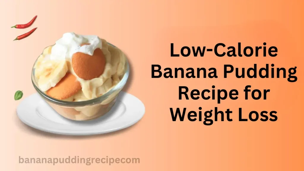 Low-Calorie Banana Pudding Recipe for Weight Loss